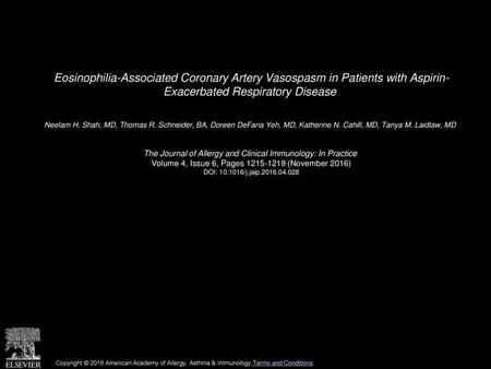 Eosinophilia-Associated Coronary Artery Vasospasm in Patients with Aspirin- Exacerbated Respiratory Disease  Neelam H. Shah, MD, Thomas R. Schneider, BA,