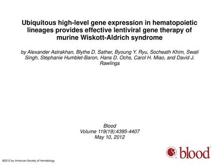 Ubiquitous high-level gene expression in hematopoietic lineages provides effective lentiviral gene therapy of murine Wiskott-Aldrich syndrome by Alexander.