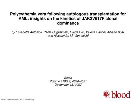 Polycythemia vera following autologous transplantation for AML: insights on the kinetics of JAK2V617F clonal dominance by Elisabetta Antonioli, Paola Guglielmelli,
