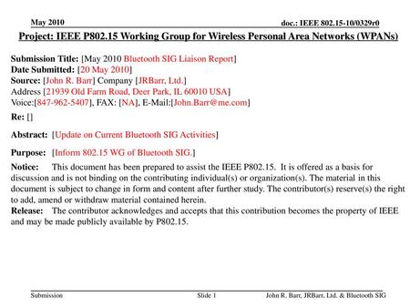 May 2010 doc.: IEEE 802.15-10/0329r0 May 2010 Project: IEEE P802.15 Working Group for Wireless Personal Area Networks (WPANs) Submission Title: [May 2010.