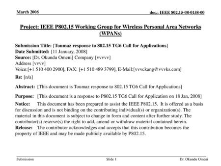 March 2008 Project: IEEE P802.15 Working Group for Wireless Personal Area Networks (WPANs) Submission Title: [Toumaz response to 802.15 TG6 Call for Applications]