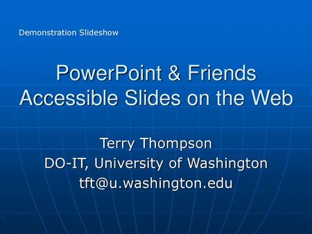 PowerPoint & Friends Accessible Slides on the Web