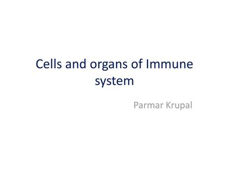Cells and organs of Immune system