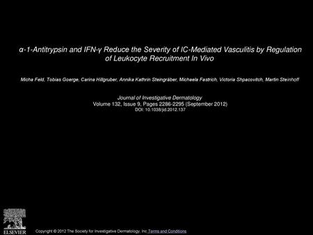 Α-1-Antitrypsin and IFN-γ Reduce the Severity of IC-Mediated Vasculitis by Regulation of Leukocyte Recruitment In Vivo  Micha Feld, Tobias Goerge, Carina.