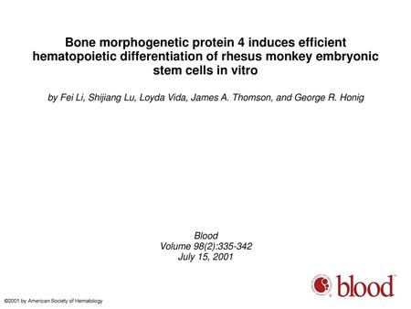 Bone morphogenetic protein 4 induces efficient hematopoietic differentiation of rhesus monkey embryonic stem cells in vitro by Fei Li, Shijiang Lu, Loyda.