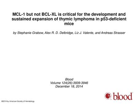 MCL-1 but not BCL-XL is critical for the development and sustained expansion of thymic lymphoma in p53-deficient mice by Stephanie Grabow, Alex R. D. Delbridge,