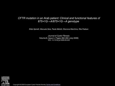CFTR mutation in an Arab patient: Clinical and functional features of 875+1G→A/875+1G→A genotype  Elide Spinelli, Manuela Seia, Paola Melotti, Eleonora.