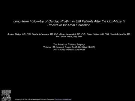 Long-Term Follow-Up of Cardiac Rhythm in 320 Patients After the Cox-Maze III Procedure for Atrial Fibrillation  Anders Albåge, MD, PhD, Birgitta Johansson,