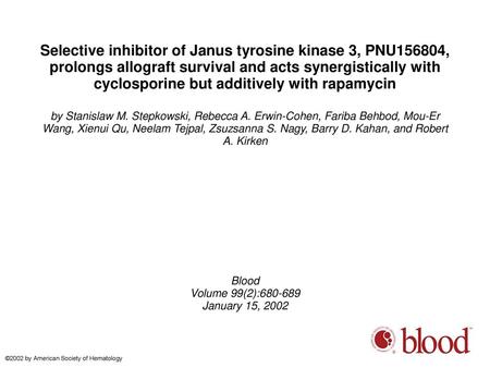 Selective inhibitor of Janus tyrosine kinase 3, PNU156804, prolongs allograft survival and acts synergistically with cyclosporine but additively with rapamycin.