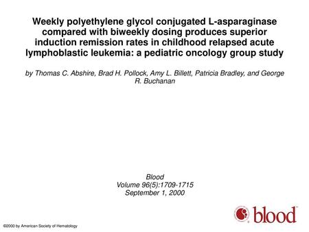 Weekly polyethylene glycol conjugated L-asparaginase compared with biweekly dosing produces superior induction remission rates in childhood relapsed acute.