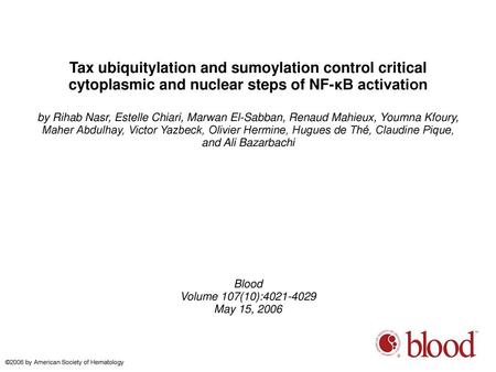 Tax ubiquitylation and sumoylation control critical cytoplasmic and nuclear steps of NF-κB activation by Rihab Nasr, Estelle Chiari, Marwan El-Sabban,