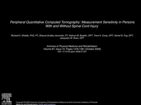Peripheral Quantitative Computed Tomography: Measurement Sensitivity in Persons With and Without Spinal Cord Injury  Richard K. Shields, PhD, PT, Shauna.