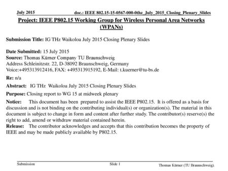 July 2015 Project: IEEE P802.15 Working Group for Wireless Personal Area Networks (WPANs) Submission Title: IG THz Waikoloa July 2015 Closing Plenary Slides.