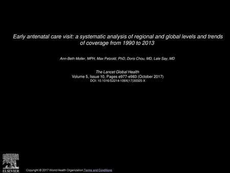 Early antenatal care visit: a systematic analysis of regional and global levels and trends of coverage from 1990 to 2013  Ann-Beth Moller, MPH, Max Petzold,