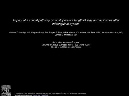 Impact of a critical pathway on postoperative length of stay and outcomes after infrainguinal bypass  Andrew C. Stanley, MD, Maryann Barry, RN, Thayer.