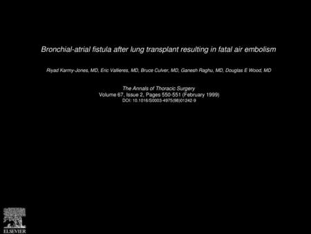 Bronchial-atrial fistula after lung transplant resulting in fatal air embolism  Riyad Karmy-Jones, MD, Eric Vallieres, MD, Bruce Culver, MD, Ganesh Raghu,