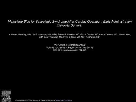 Methylene Blue for Vasoplegic Syndrome After Cardiac Operation: Early Administration Improves Survival  J. Hunter Mehaffey, MD, Lily E. Johnston, MD,