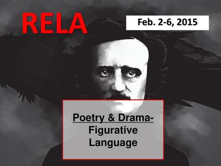RELA Feb. 2-6, 2015 Poetry & Drama- Figurative Language.