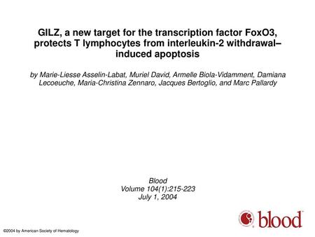 GILZ, a new target for the transcription factor FoxO3, protects T lymphocytes from interleukin-2 withdrawal–induced apoptosis by Marie-Liesse Asselin-Labat,