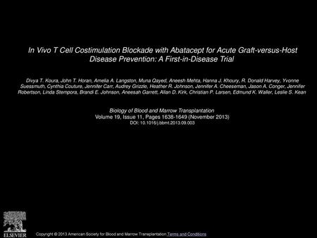 In Vivo T Cell Costimulation Blockade with Abatacept for Acute Graft-versus-Host Disease Prevention: A First-in-Disease Trial  Divya T. Koura, John T.