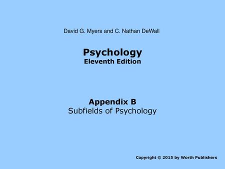 Psychology Appendix B Subfields of Psychology Eleventh Edition