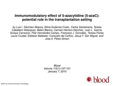Immunomodulatory effect of 5-azacytidine (5-azaC): potential role in the transplantation setting by Luis I. Sánchez-Abarca, Silvia Gutierrez-Cosio, Carlos.