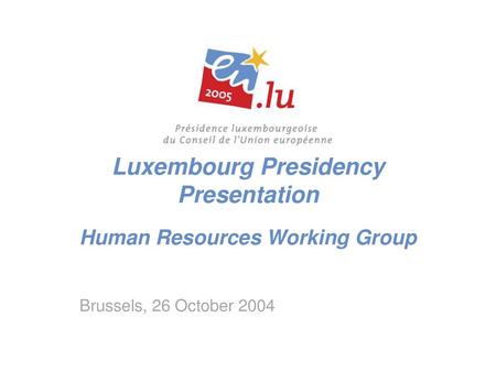 Luxembourg Presidency Presentation Human Resources Working Group