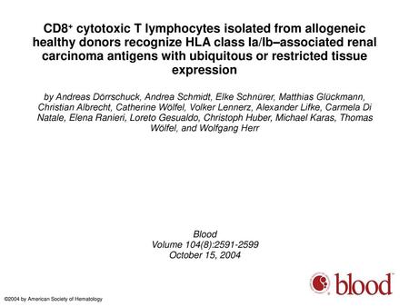 CD8+ cytotoxic T lymphocytes isolated from allogeneic healthy donors recognize HLA class Ia/Ib–associated renal carcinoma antigens with ubiquitous or restricted.