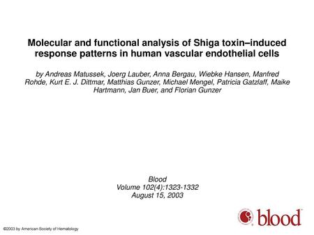 Molecular and functional analysis of Shiga toxin–induced response patterns in human vascular endothelial cells by Andreas Matussek, Joerg Lauber, Anna.