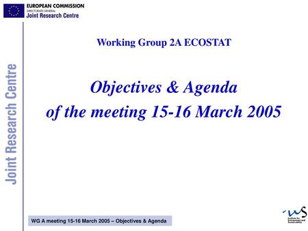 Working Group 2A ECOSTAT  Objectives & Agenda  of the meeting March 2005