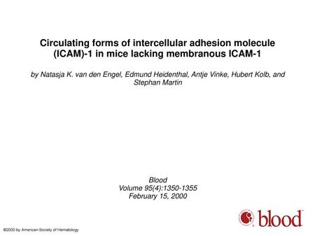 Circulating forms of intercellular adhesion molecule (ICAM)-1 in mice lacking membranous ICAM-1 by Natasja K. van den Engel, Edmund Heidenthal, Antje Vinke,