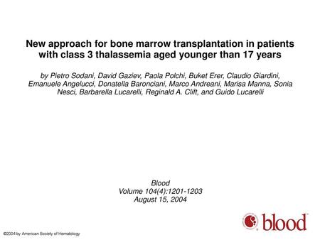 New approach for bone marrow transplantation in patients with class 3 thalassemia aged younger than 17 years by Pietro Sodani, David Gaziev, Paola Polchi,