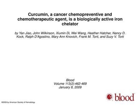 Curcumin, a cancer chemopreventive and chemotherapeutic agent, is a biologically active iron chelator by Yan Jiao, John Wilkinson, Xiumin Di, Wei Wang,