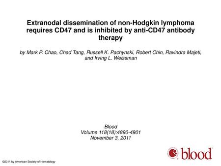 Extranodal dissemination of non-Hodgkin lymphoma requires CD47 and is inhibited by anti-CD47 antibody therapy by Mark P. Chao, Chad Tang, Russell K. Pachynski,