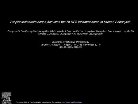 Propionibacterium acnes Activates the NLRP3 Inflammasome in Human Sebocytes  Zheng Jun Li, Dae Kyoung Choi, Kyung Cheol Sohn, Min Seok Seo, Hae Eul Lee,