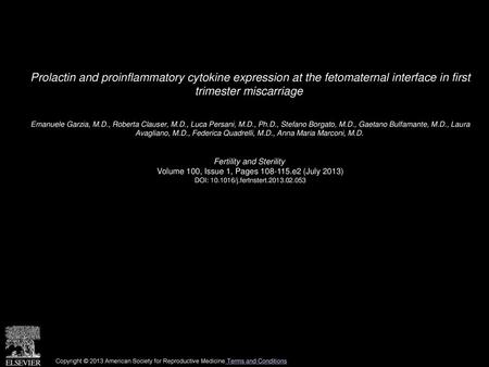 Prolactin and proinflammatory cytokine expression at the fetomaternal interface in first trimester miscarriage  Emanuele Garzia, M.D., Roberta Clauser,