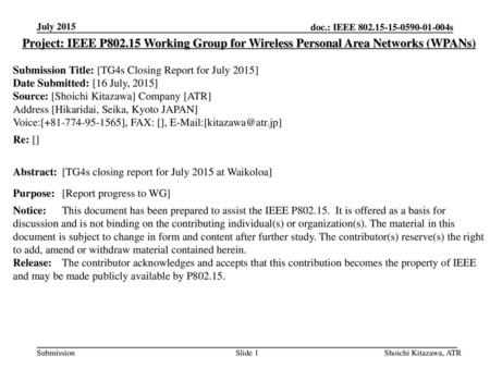 July 2015 Project: IEEE P802.15 Working Group for Wireless Personal Area Networks (WPANs) Submission Title: [TG4s Closing Report for July 2015] Date Submitted: