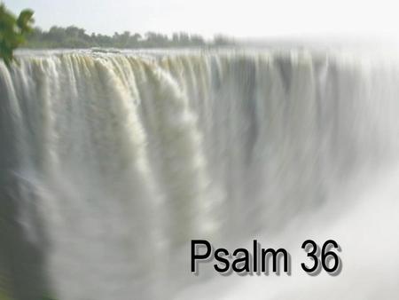 Psalm 36.