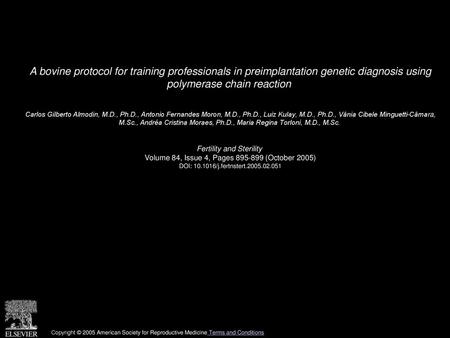 A bovine protocol for training professionals in preimplantation genetic diagnosis using polymerase chain reaction  Carlos Gilberto Almodin, M.D., Ph.D.,