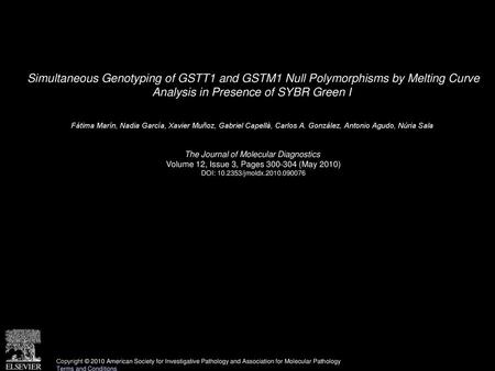 Simultaneous Genotyping of GSTT1 and GSTM1 Null Polymorphisms by Melting Curve Analysis in Presence of SYBR Green I  Fátima Marín, Nadia García, Xavier.