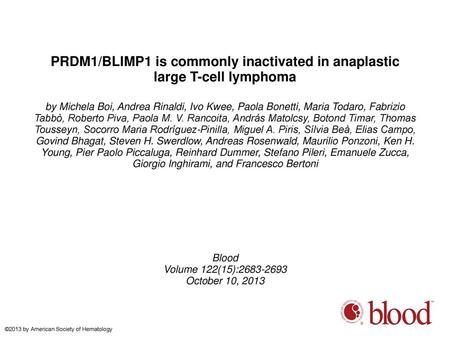 PRDM1/BLIMP1 is commonly inactivated in anaplastic large T-cell lymphoma by Michela Boi, Andrea Rinaldi, Ivo Kwee, Paola Bonetti, Maria Todaro, Fabrizio.