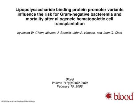 Lipopolysaccharide binding protein promoter variants influence the risk for Gram-negative bacteremia and mortality after allogeneic hematopoietic cell.