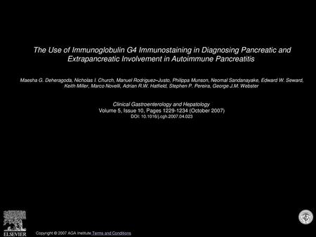 The Use of Immunoglobulin G4 Immunostaining in Diagnosing Pancreatic and Extrapancreatic Involvement in Autoimmune Pancreatitis  Maesha G. Deheragoda,