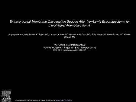 Extracorporeal Membrane Oxygenation Support After Ivor-Lewis Esophagectomy for Esophageal Adenocarcinoma  Suyog Mokashi, MD, Taufiek K. Rajab, MD, Leonard.