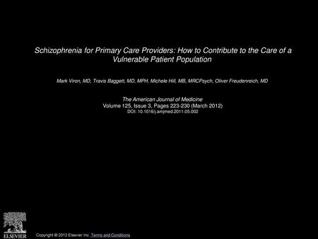 Schizophrenia for Primary Care Providers: How to Contribute to the Care of a Vulnerable Patient Population  Mark Viron, MD, Travis Baggett, MD, MPH, Michele.