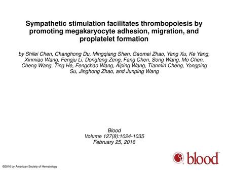 Sympathetic stimulation facilitates thrombopoiesis by promoting megakaryocyte adhesion, migration, and proplatelet formation by Shilei Chen, Changhong.