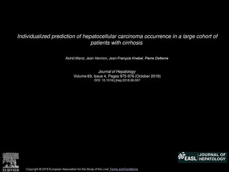 Individualized prediction of hepatocellular carcinoma occurrence in a large cohort of patients with cirrhosis  Astrid Marot, Jean Henrion, Jean-François.