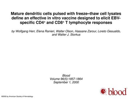 Mature dendritic cells pulsed with freeze–thaw cell lysates define an effective in vitro vaccine designed to elicit EBV-specific CD4+ and CD8+ T lymphocyte.