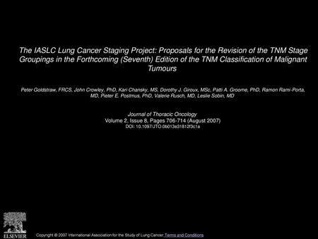 The IASLC Lung Cancer Staging Project: Proposals for the Revision of the TNM Stage Groupings in the Forthcoming (Seventh) Edition of the TNM Classification.