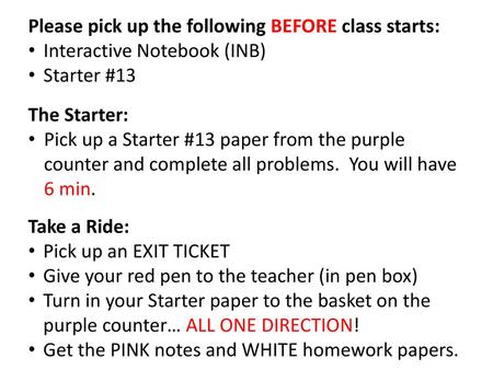 Please pick up the following BEFORE class starts: